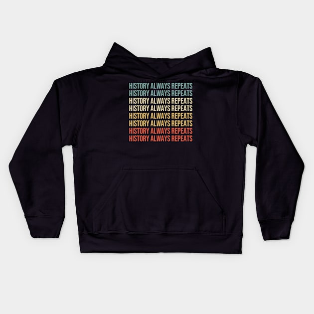 History always repeats itself. Kids Hoodie by wondrous